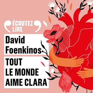 Tout le monde aime Clara by David Foenkinos