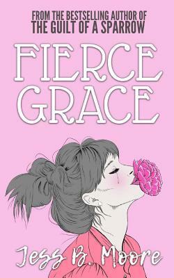 Fierce Grace by Jess B. Moore