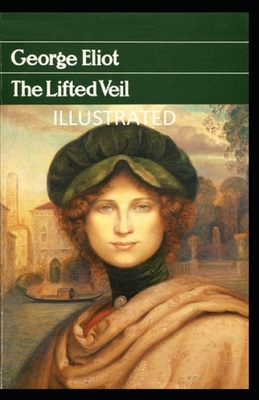 The Lifted Veil Illustrated by George Eliot
