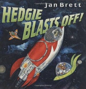 Hedgie Blasts Off! by Jan Brett