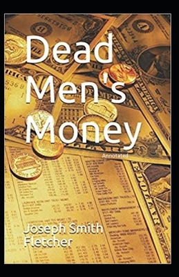 Dead Men's Money Illustrated by Joseph Smith Fletcher