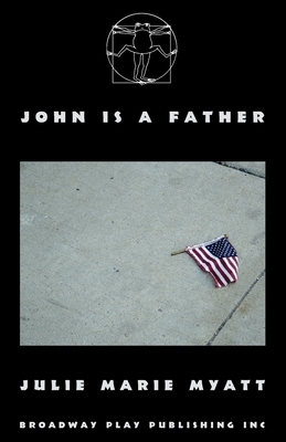 John Is A Father by Julie Marie Myatt