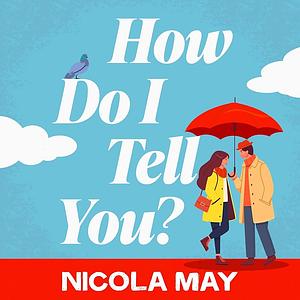 How Do I Tell You by Nicola May