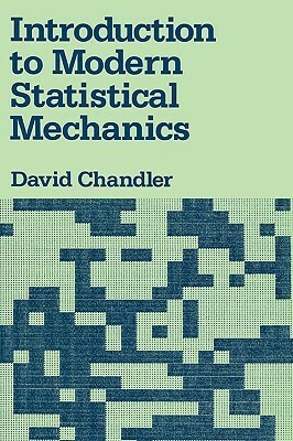 Introduction to Modern Statistical Mechanics by David Chandler