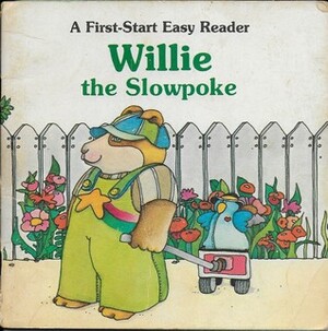 Willie the Slowpoke by Rose Greydanus, Andrea Eberbach