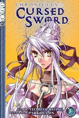 Chronicles of the Cursed Sword (Chronicles of the Cursed Sword (Graphic Novels)), Vol. 5 (Chronicles of the Cursed Sword by Beop-Ryong Yeo, Hui-Jin Park