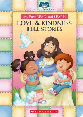 My First Read and Learn Love & Kindness Bible Stories by American Bible Society, Amy Parker