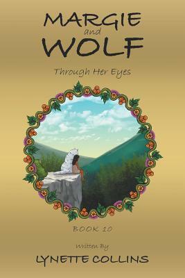 Margie and Wolf: Through Her Eyes by Lynette Collins