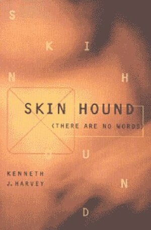 Skin Hound by Kenneth J. Harvey
