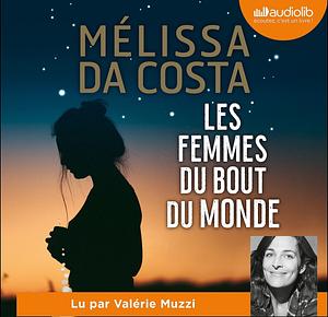 Les Femmes du bout du monde by Mélissa Da Costa