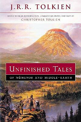 Unfinished Tales of Numenor and Middle-Earth by J.R.R. Tolkien