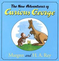 The New Adventures of Curious George by Margret Rey, H.A. Rey