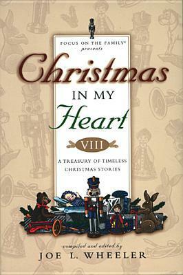Christmas in My Heart VIII: A Treasury of Timeless Christmas Stories by Joe L. Wheeler