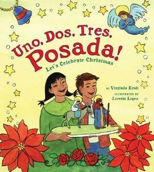 Uno, Dos, Tres, Posada! by Virginia L. Kroll