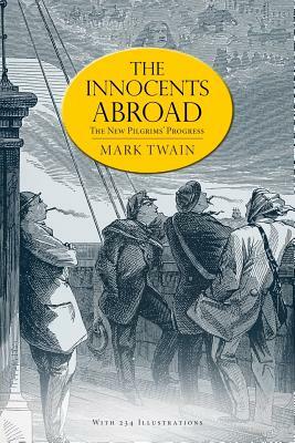 The Innocents Abroad: or, The New Pilgrims' Progress (Illustrated) by Mark Twain