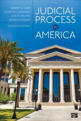 Judicial Process in America by Lisa M. Holmes, Kenneth L. Manning, Robert a. Carp