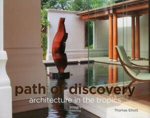 Path of Discovery: Arcchitecture in the Tropics by Thomas Elliott