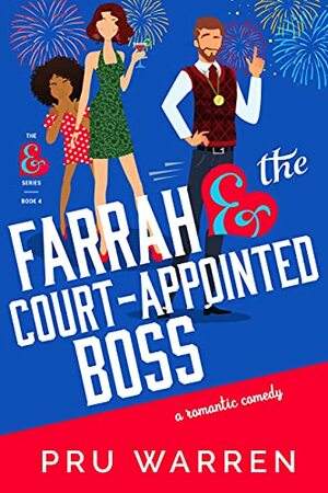 Farrah & the Court-Appointed Boss: A Laugh-Out-Loud Romantic Comedy by Pru Warren