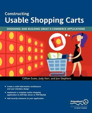 Constructing Usable Shopping Carts: Designing and Building Great E-Commerce Applications by Jody Kerr, Jon Stephens, Clifton Evans