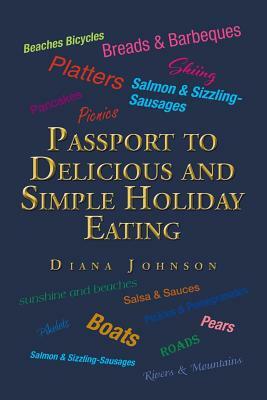 Passport to Delicious and Simple Holiday Eating by Diana Johnson