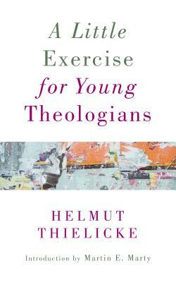 A Little Exercise for Young Theologians by Helmut Thielicke