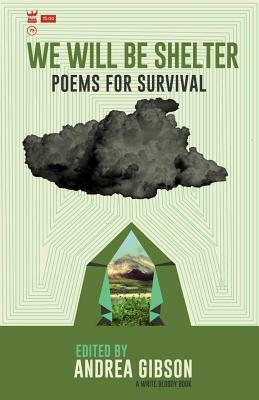 We Will Be Shelter: Poems for Survival by Jennifer Jackson Berry, Andrea Gibson, J.A. Carter-Winward
