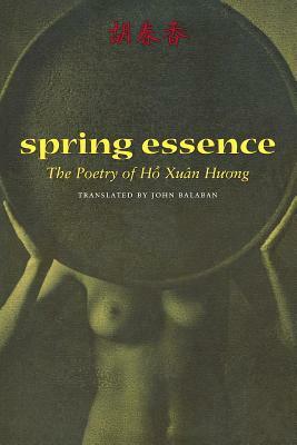 Spring Essence: The Poetry of Ho Xuan Huong by Hô Xuân Huong