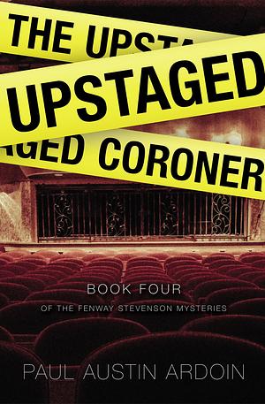 The Upstaged Coroner by Paul Austin Ardoin