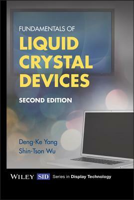 Fundamentals of Liquid Crystal Devices by Shin-Tson Wu, Deng-Ke Yang