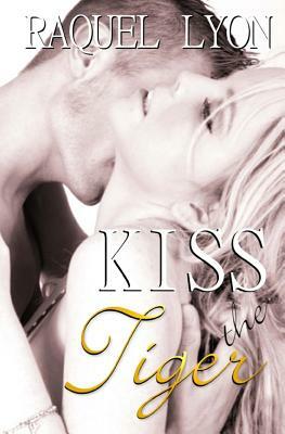 Kiss the Tiger: Parkside Avenue Book #1 by Raquel Lyon