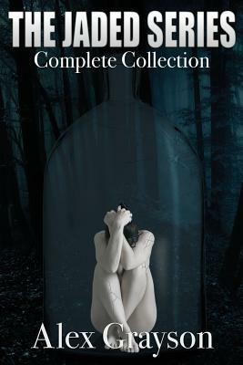 The Jaded Series: The Complete Collection by Alex Grayson
