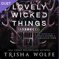 Lovely Wicked Things by Trisha Wolfe