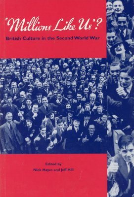 Millions Like Us?: British Culture in the Second World War by Nicky Hayes