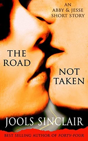 The Road Not Taken: An Abby & Jesse Short Story (44, #0.5) by Jools Sinclair