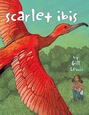 Scarlet Ibis by Gill Lewis