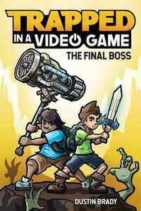 Trapped in a Video Game: The Final Boss by Jesse Brady, Dustin Brady