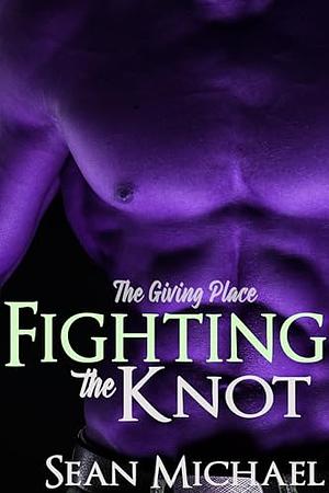 fighting the knot by Sean Michael