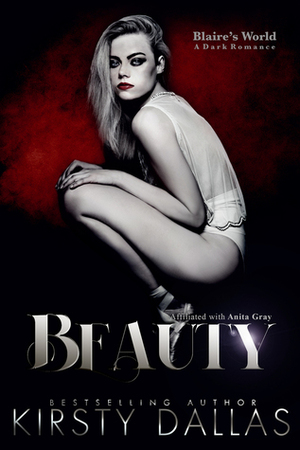 BEAUTY: Part 1 by Kirsty Dallas, Anita Gray