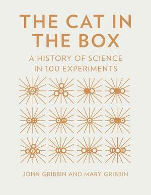 The Cat in the Box: A History of Science in 100 Experiments by John Gribbin