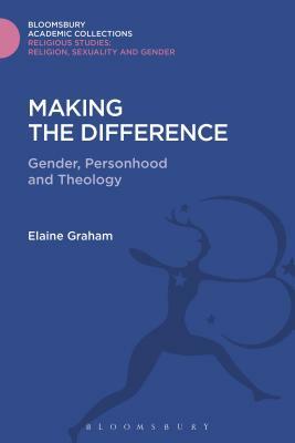 Making the Difference: Gender, Personhood and Theology by Elaine L. Graham