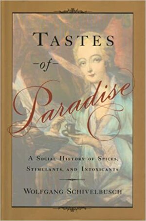Tastes of Paradise by Wolfgang Schivelbusch