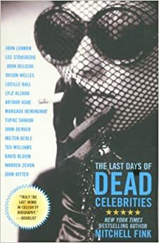 The Last Days of Dead Celebrities by Mitchell Fink