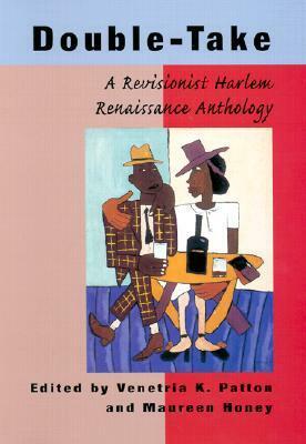 Double-Take: A Revisionist Harlem Renaissance Anthology by Maureen Honey, Venetria K. Patton