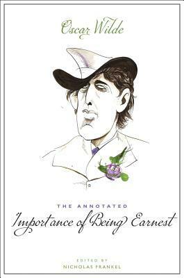 The Annotated Importance of Being Earnest by Oscar Wilde, Nicholas Frankel