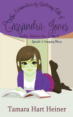 Episode 3: Camping Blues: The Extraordinarily Ordinary Life of Cassandra Jones by Tamara Hart Heiner