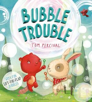 Bubble Trouble by Tom Percival