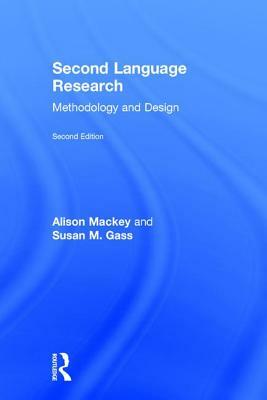 Second Language Research: Methodology and Design by Susan M. Gass, Alison Mackey