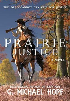 Prairie Justice (The Bounty Hunter Book 3) by G. Michael Hopf