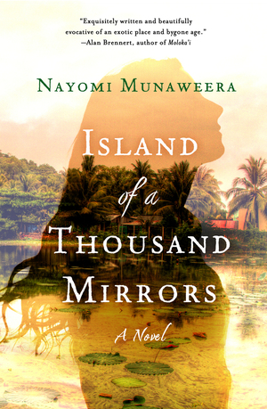 Island of a Thousand Mirrors: A Novel by Nayomi Munaweera