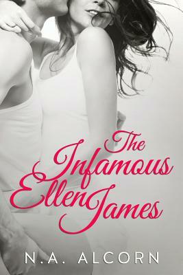 The Infamous Ellen James by N. a. Alcorn